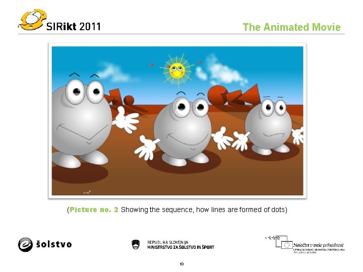 The Animated Movie (Picture no. 2 Showing the sequence, how lines are formed of