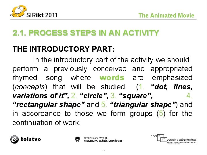 The Animated Movie 2. 1. PROCESS STEPS IN AN ACTIVITY THE INTRODUCTORY PART: In