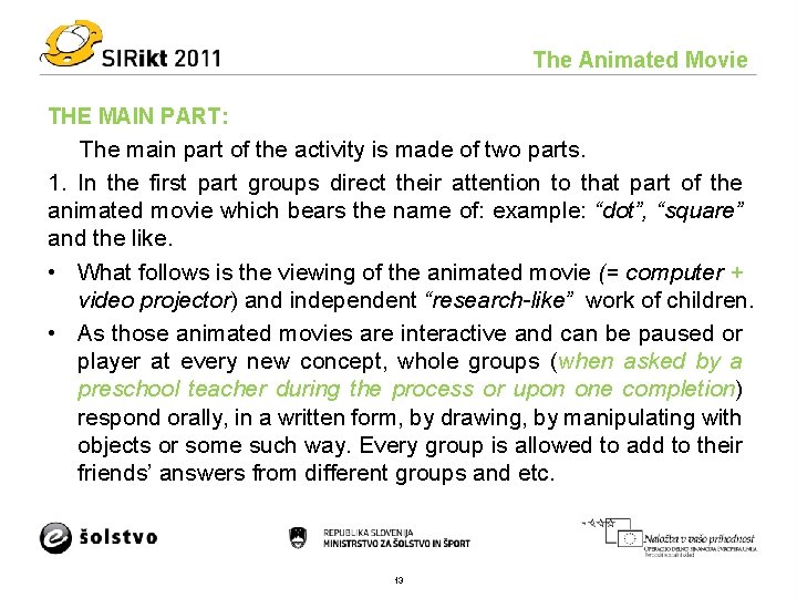 The Animated Movie THE MAIN PART: The main part of the activity is made