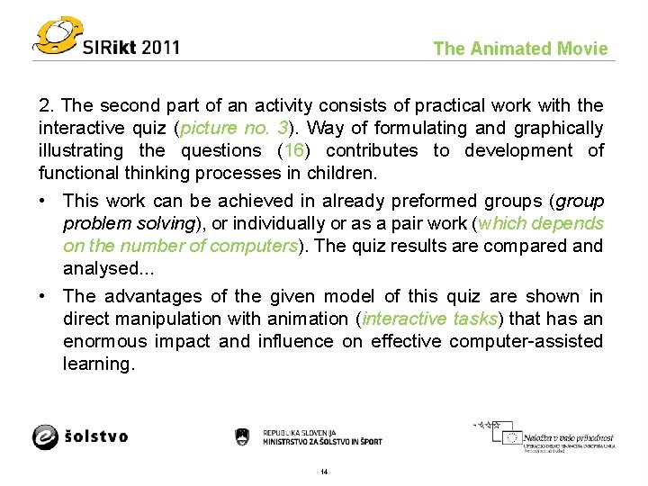 The Animated Movie 2. The second part of an activity consists of practical work