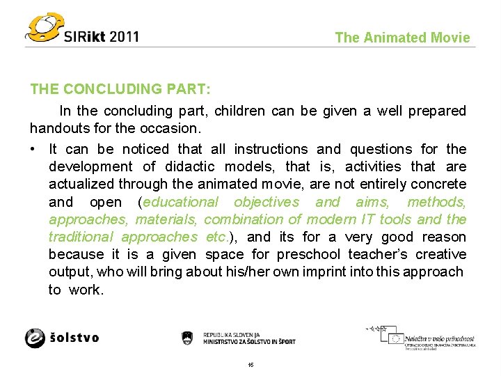 The Animated Movie THE CONCLUDING PART: In the concluding part, children can be given