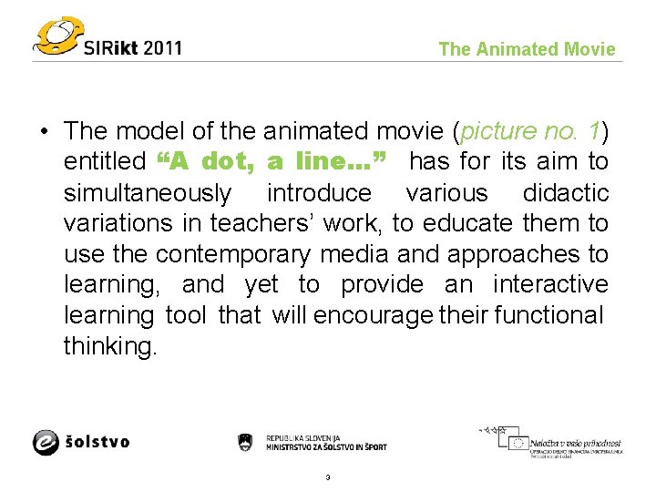 The Animated Movie • The model of the animated movie (picture no. 1) entitled