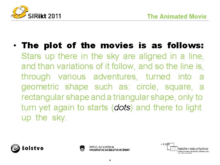 The Animated Movie • The plot of the movies is as follows: Stars up