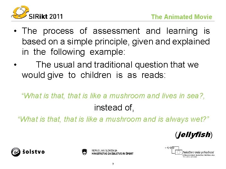 The Animated Movie • The process of assessment and learning is based on a