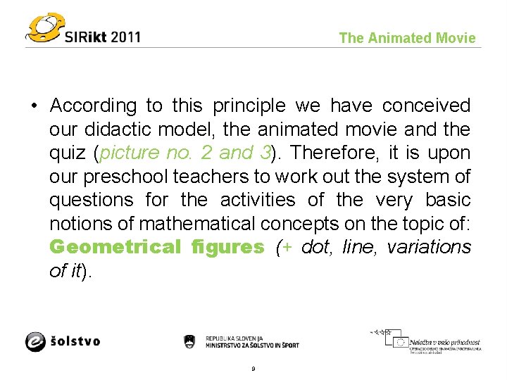 The Animated Movie • According to this principle we have conceived our didactic model,