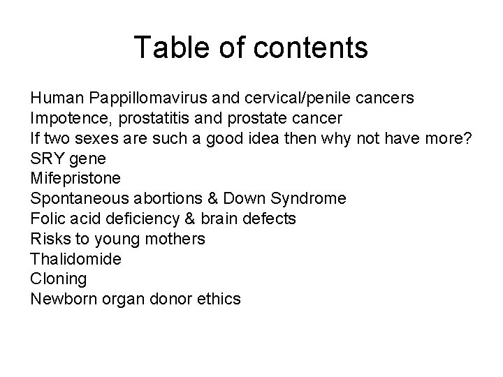 Table of contents Human Pappillomavirus and cervical/penile cancers Impotence, prostatitis and prostate cancer If