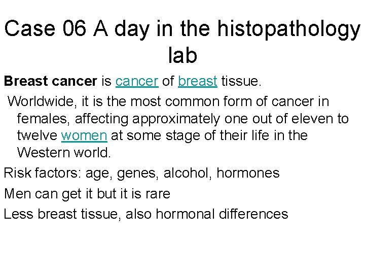 Case 06 A day in the histopathology lab Breast cancer is cancer of breast