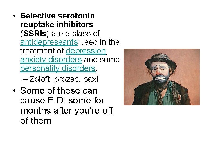  • Selective serotonin reuptake inhibitors (SSRIs) are a class of antidepressants used in