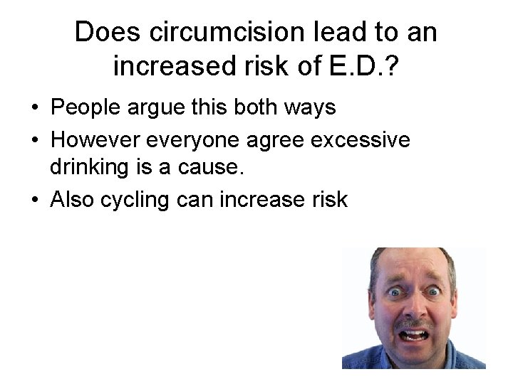 Does circumcision lead to an increased risk of E. D. ? • People argue