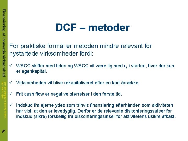 DCF – metoder For praktiske formål er metoden mindre relevant for nystartede virksomheder fordi: