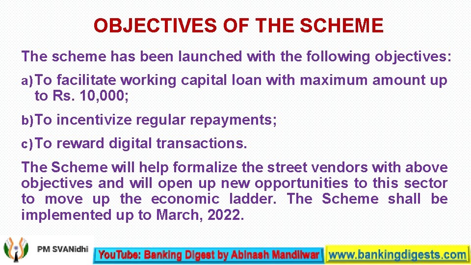 OBJECTIVES OF THE SCHEME The scheme has been launched with the following objectives: a)