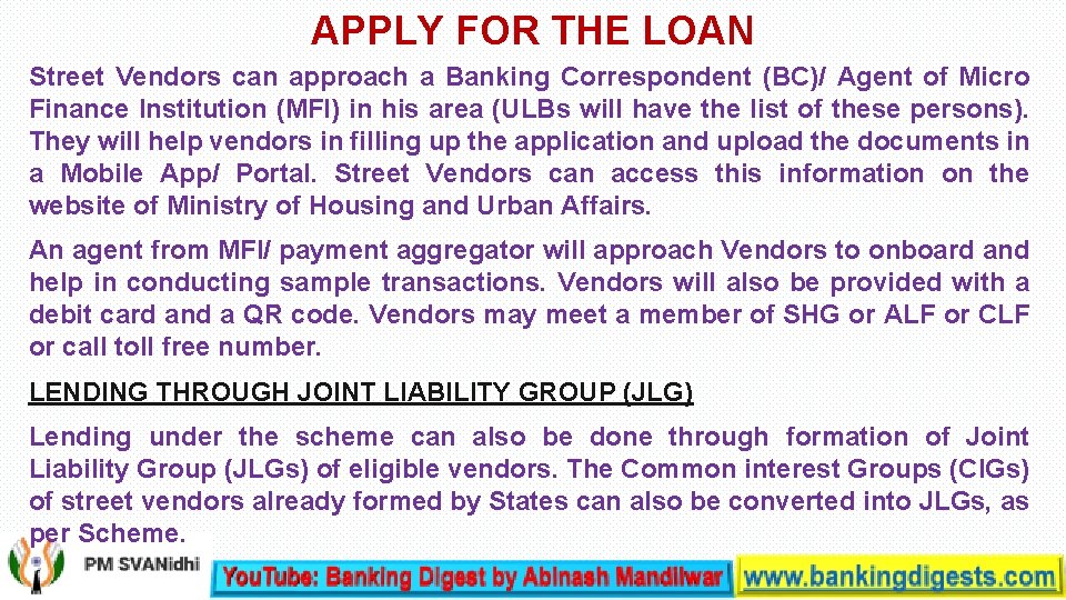 APPLY FOR THE LOAN Street Vendors can approach a Banking Correspondent (BC)/ Agent of