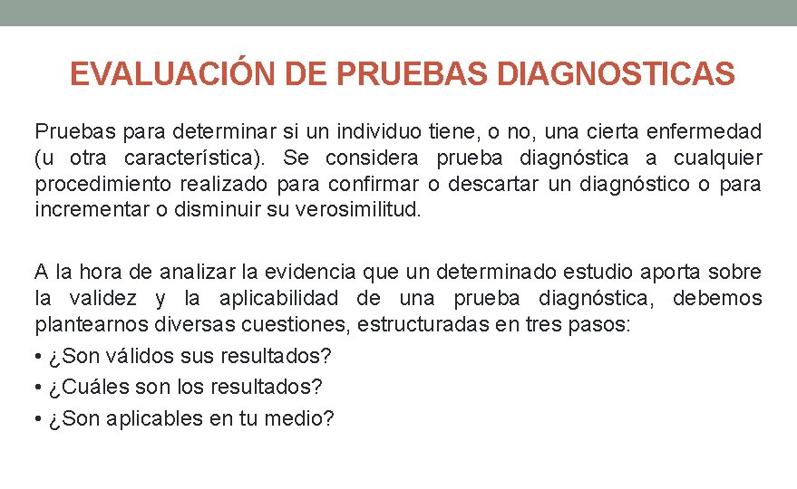 EVALUACIÓN DE PRUEBAS DIAGNOSTICAS Pruebas para determinar si un individuo tiene, o no, una