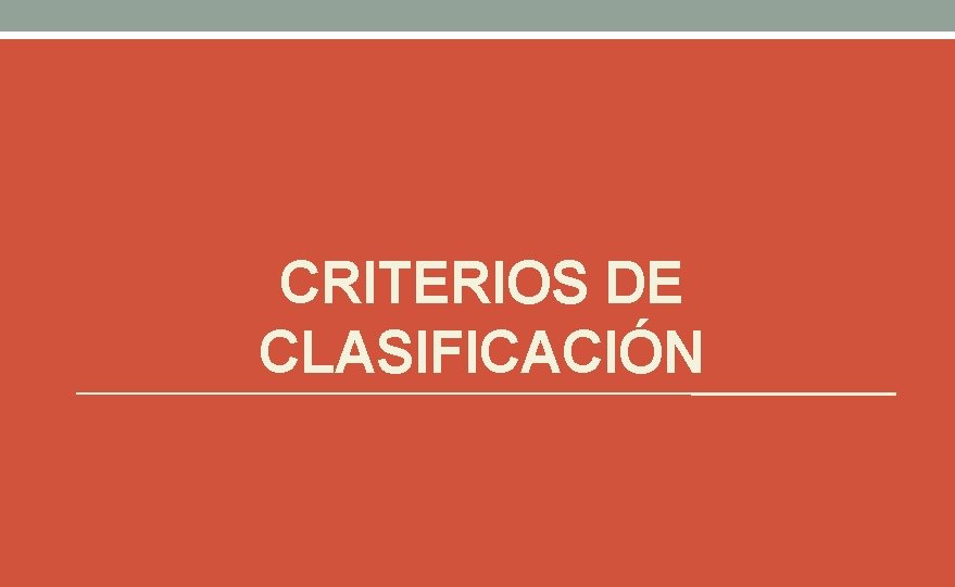 CRITERIOS DE CLASIFICACIÓN 