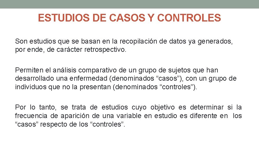 ESTUDIOS DE CASOS Y CONTROLES Son estudios que se basan en la recopilación de