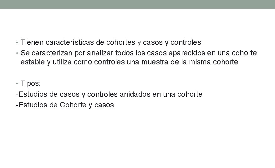  • Tienen características de cohortes y casos y controles • Se caracterizan por