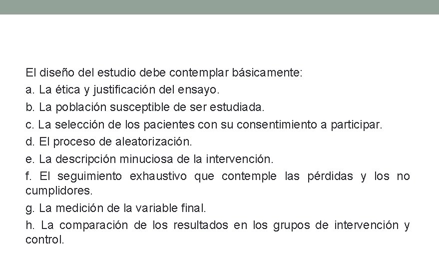 El diseño del estudio debe contemplar básicamente: a. La ética y justificación del ensayo.