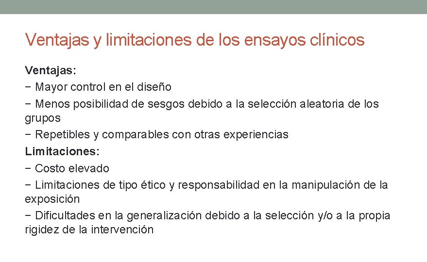Ventajas y limitaciones de los ensayos clínicos Ventajas: − Mayor control en el diseño