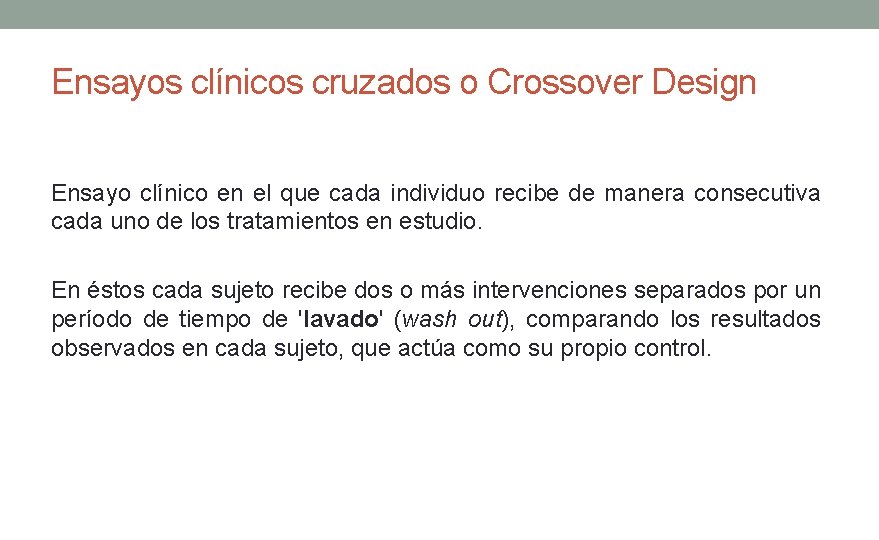 Ensayos clínicos cruzados o Crossover Design Ensayo clínico en el que cada individuo recibe