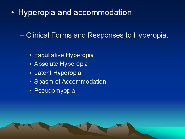 • Hyperopia and accommodation: – Clinical Forms and Responses to Hyperopia: • • • Hyperopia and accommodation: – Clinical Forms and Responses to Hyperopia: • •