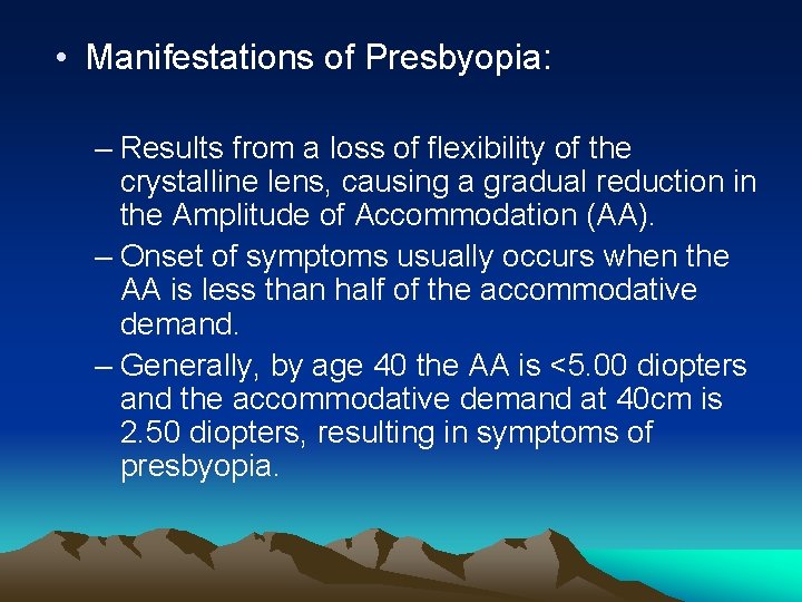 • Manifestations of Presbyopia: – Results from a loss of flexibility of the • Manifestations of Presbyopia: – Results from a loss of flexibility of the