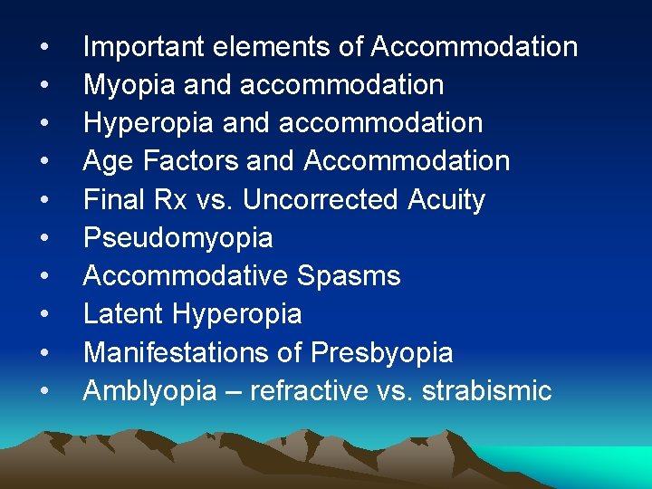 • • • Important elements of Accommodation Myopia and accommodation Hyperopia and accommodation • • • Important elements of Accommodation Myopia and accommodation Hyperopia and accommodation