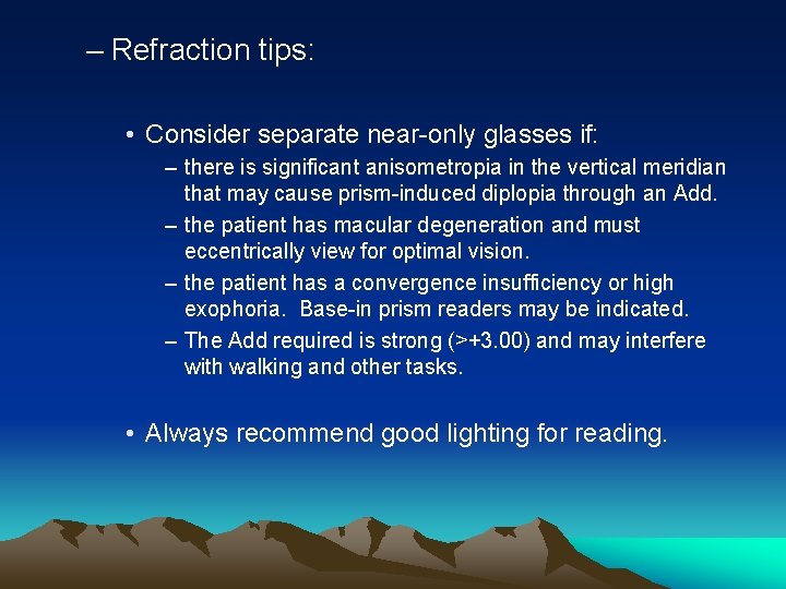 – Refraction tips: • Consider separate near-only glasses if: – there is significant anisometropia – Refraction tips: • Consider separate near-only glasses if: – there is significant anisometropia