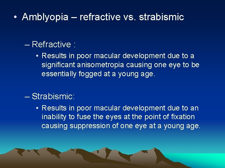 • Amblyopia – refractive vs. strabismic – Refractive : • Results in poor • Amblyopia – refractive vs. strabismic – Refractive : • Results in poor
