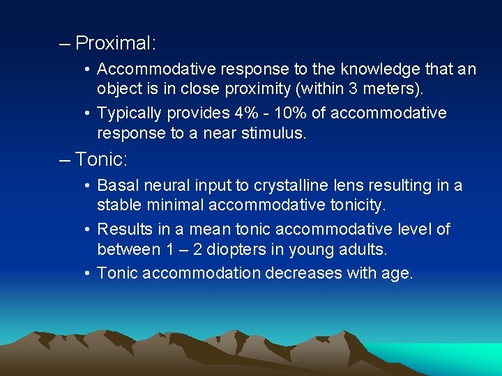 – Proximal: • Accommodative response to the knowledge that an object is in close – Proximal: • Accommodative response to the knowledge that an object is in close