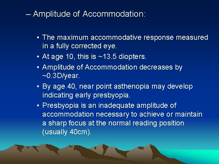 – Amplitude of Accommodation: • The maximum accommodative response measured in a fully corrected – Amplitude of Accommodation: • The maximum accommodative response measured in a fully corrected