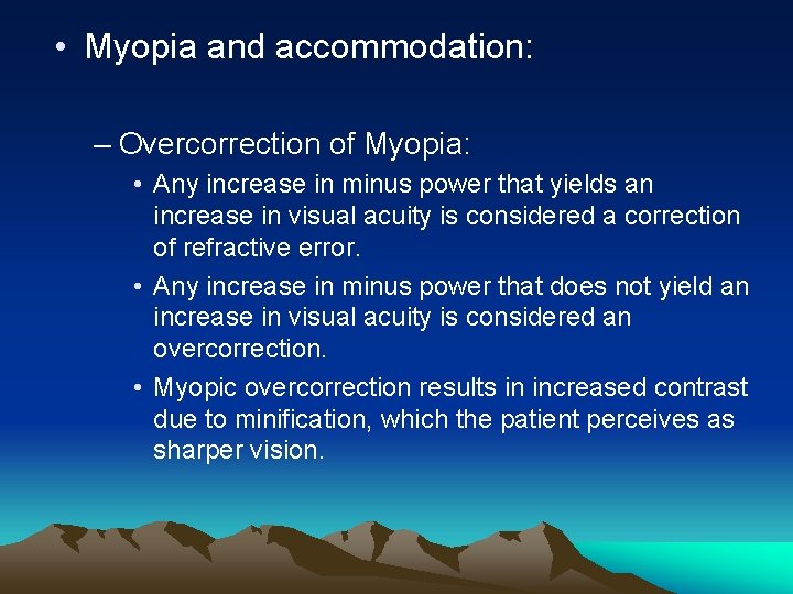 • Myopia and accommodation: – Overcorrection of Myopia: • Any increase in minus • Myopia and accommodation: – Overcorrection of Myopia: • Any increase in minus