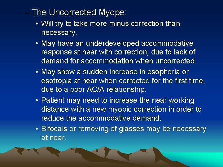 – The Uncorrected Myope: • Will try to take more minus correction than necessary. – The Uncorrected Myope: • Will try to take more minus correction than necessary.