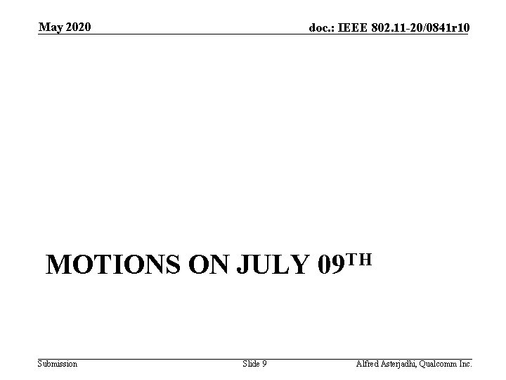 May 2020 doc. : IEEE 802. 11 -20/0841 r 10 MOTIONS ON JULY 09