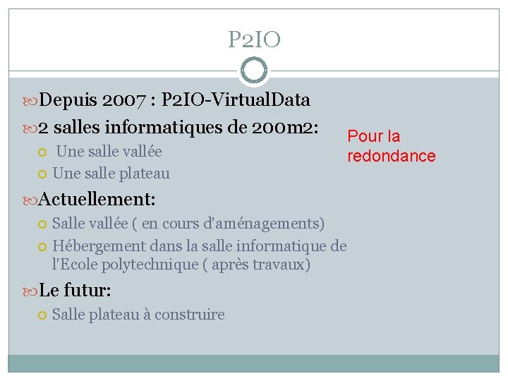 P 2 IO Depuis 2007 : P 2 IO-Virtual. Data 2 salles informatiques de