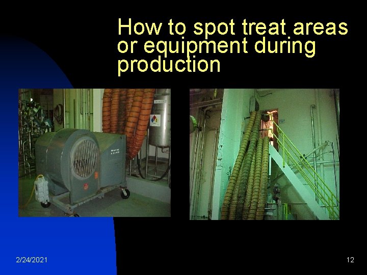 How to spot treat areas or equipment during production 2/24/2021 12 How to spot treat areas or equipment during production 2/24/2021 12