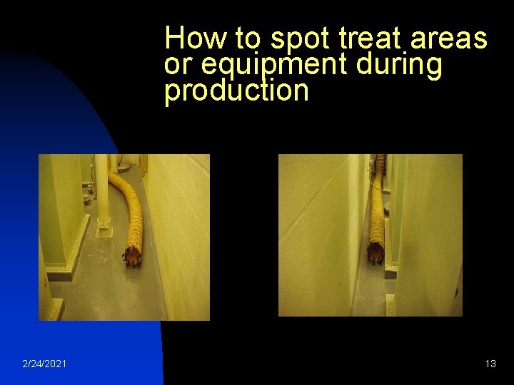 How to spot treat areas or equipment during production 2/24/2021 13 How to spot treat areas or equipment during production 2/24/2021 13
