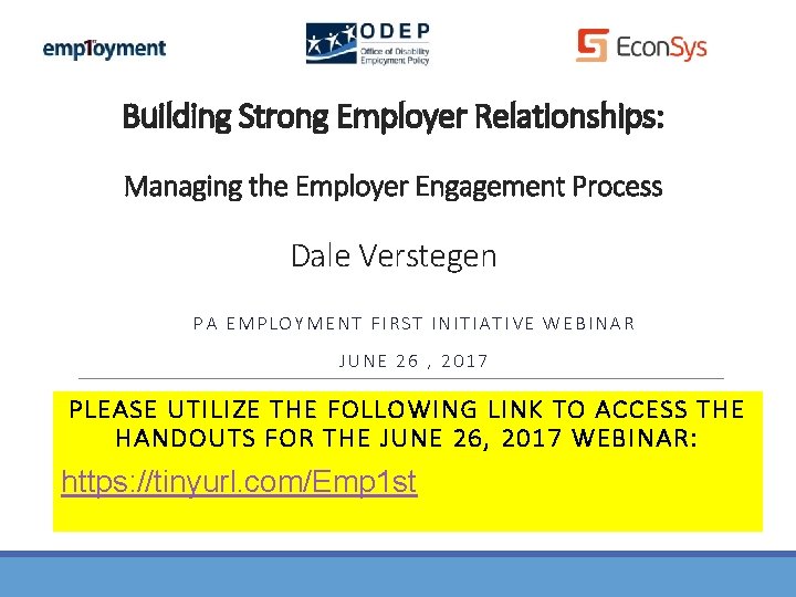 Building Strong Employer Relationships: Managing the Employer Engagement Process Dale Verstegen PA EMPLOYMENT FIRST