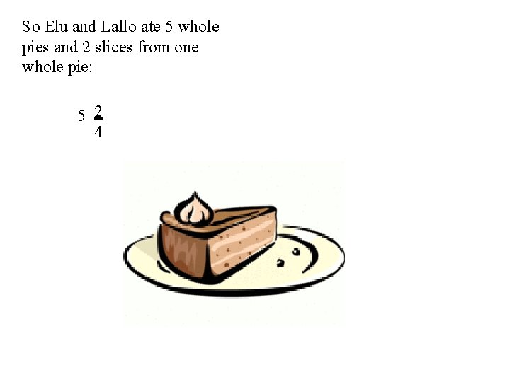 So Elu and Lallo ate 5 whole pies and 2 slices from one whole