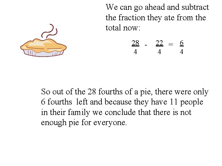 We can go ahead and subtract the fraction they ate from the total now: