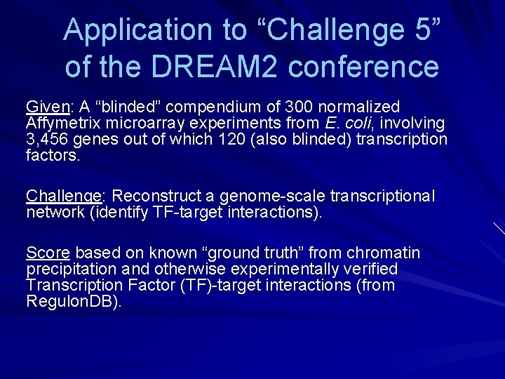 Application to “Challenge 5” of the DREAM 2 conference Given: A “blinded” compendium of