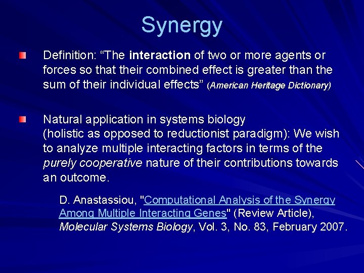 Synergy Definition: “The interaction of two or more agents or forces so that their