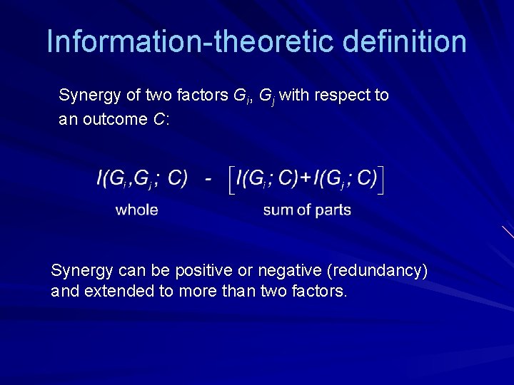 Information-theoretic definition Synergy of two factors Gi, Gj with respect to an outcome C: