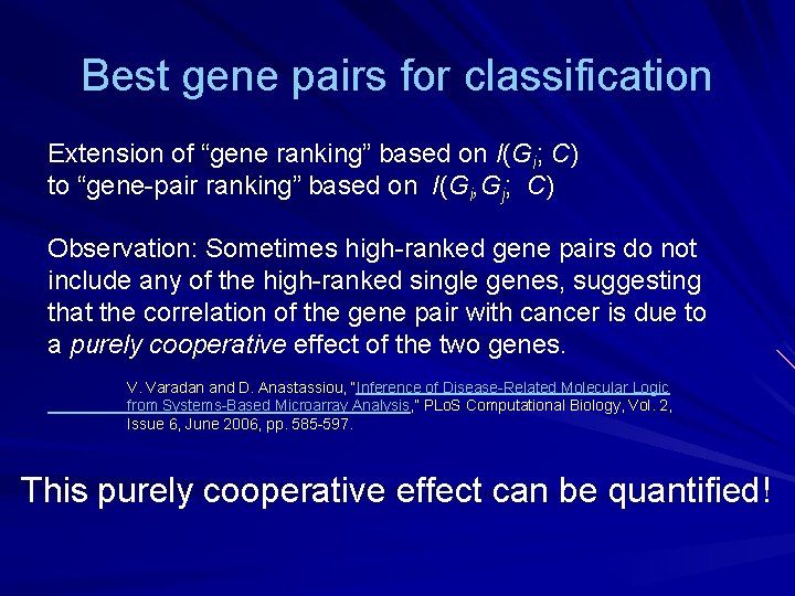 Best gene pairs for classification Extension of “gene ranking” based on I(Gi; C) to