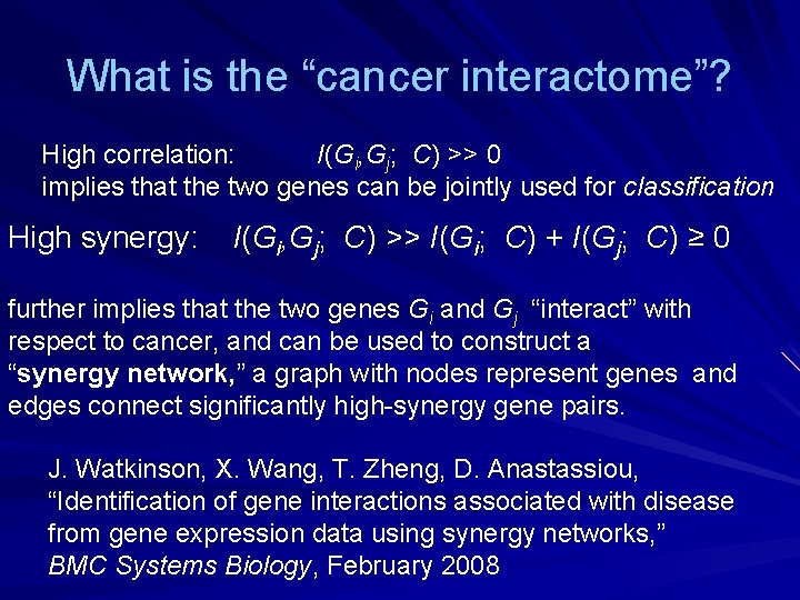 What is the “cancer interactome”? High correlation: I(Gi, Gj; C) >> 0 implies that