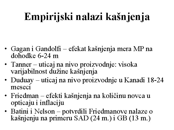 Empirijski nalazi kašnjenja • Gagan i Gandolfi – efekat kašnjenja mera MP na dohodke