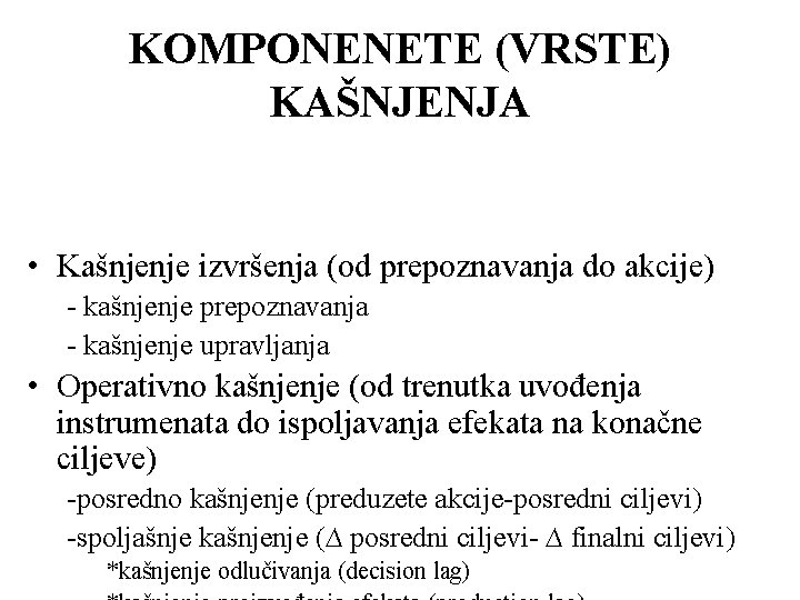 KOMPONENETE (VRSTE) KAŠNJENJA • Kašnjenje izvršenja (od prepoznavanja do akcije) - kašnjenje prepoznavanja -