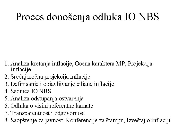 Proces donošenja odluka IO NBS 1. Analiza kretanja inflacije, Ocena karaktera MP, Projekcija inflacije