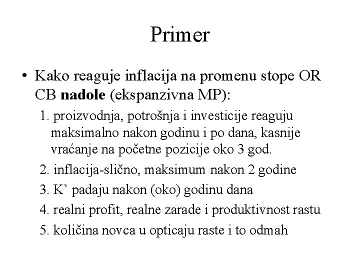 Primer • Kako reaguje inflacija na promenu stope OR CB nadole (ekspanzivna MP): 1.