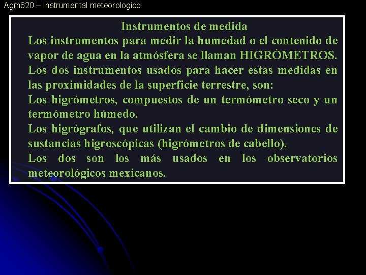 Agm 620 – Instrumental meteorologico Instrumentos de medida Los instrumentos para medir la humedad