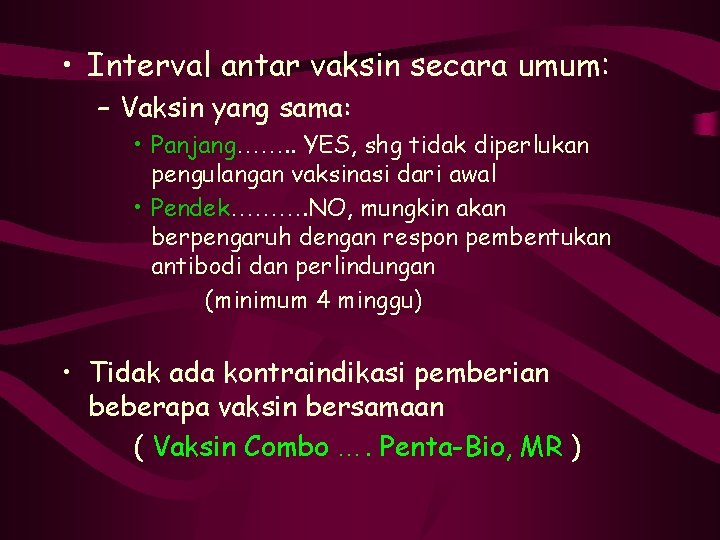  • Interval antar vaksin secara umum: – Vaksin yang sama: • Panjang……. .